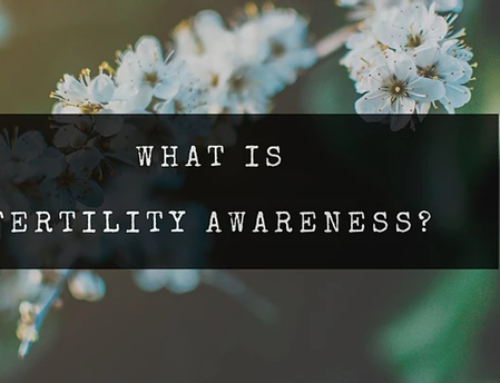 What is Fertility Awareness? – by Tulsi Manjari