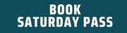 Book saturday Pass