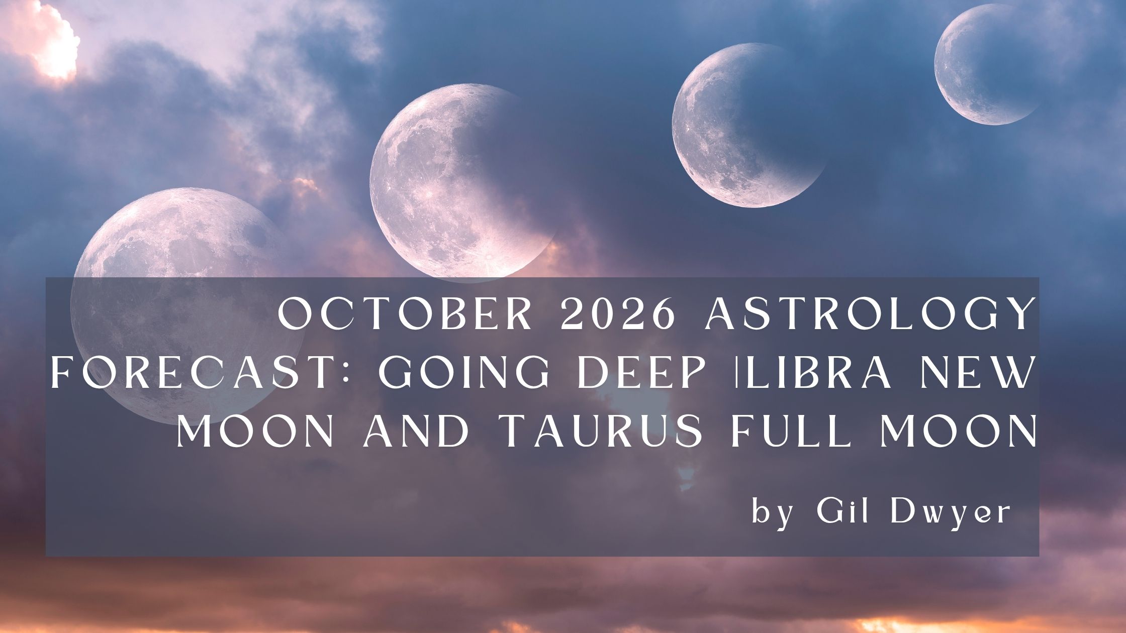 October 2026 astrology featuring the Libra New Moon, Taurus Full Moon, Venus retrograde and Mercury retrograde in Scorpio.